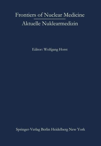 Frontiers of Nuclear Medicine/Aktuelle Nuklearmedizin (English and German Edition)