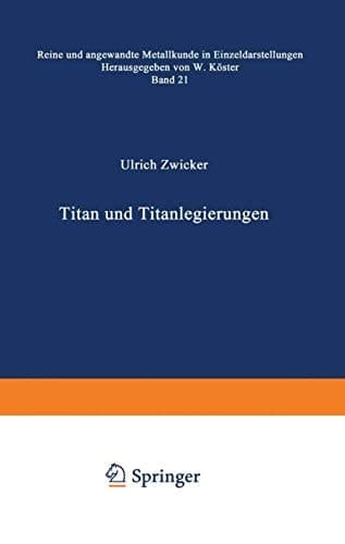 Titan und Titanlegierungen (Reine und angewandte Metallkunde in Einzeldarstellungen) (German Edition)