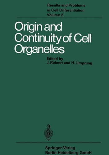 Origin and Continuity of Cell Organelles (Results and Problems in Cell Differentiation)
