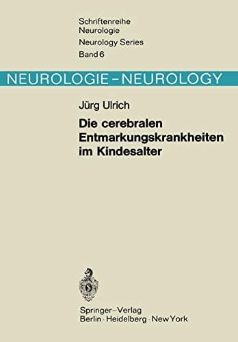 Die cerebralen Entmarkungskrankheiten im Kindesalter: Diffuse Hirnsklerosen (Schriftenreihe Neurologie Neurology Series, 6) (German Edition)
