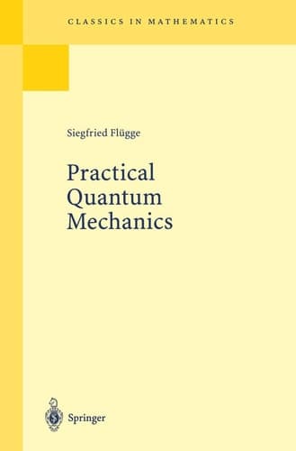 Practical Quantum Mechanics (Grundlehren der mathematischen Wissenschaften)
