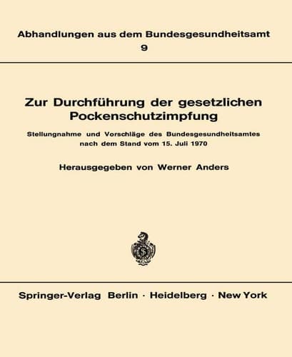 Zur Durchführung der gesetzlichen Pockenschutzimpfung Stellungnahme und Vorschläge des Bundesgesundheitsamtes nach dem Stand vom 15. Juli 1970