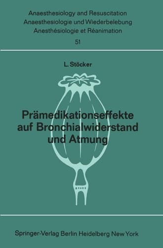 Prämedikationseffekte auf Bronchialwiderstand und Atmung Pethidin, Promethazin, Dizepam, Dehydrobenzperidol, Fentanyl, Thalamonal Atemmechanische und Blutgasanalytische Untersuchungen