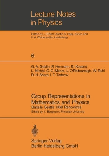 Group Representations in Mathematics and Physics: Battelle Seattle 1969 Rencontres (Lecture Notes in Physics, 6)