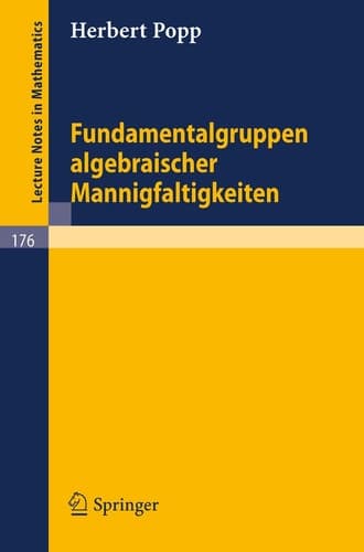 Fundamentalgruppen algebraischer Mannigfaltigkeiten (Lecture Notes in Mathematics, 176) (German Edition)