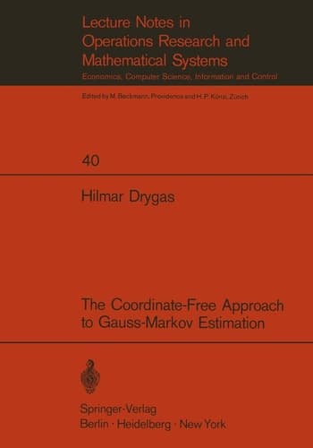 The Coordinate-Free Approach to Gauss-Markov Estimation (Lecture Notes in Economics and Mathematical Systems, 40)