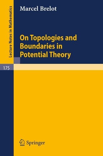 On Topologies and Boundaries in Potential Theory (Lecture Notes in Mathematics, 175)