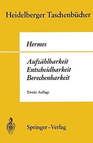 Aufzählbarkeit, Entscheidbarkeit, Berechenbarkeit.: Einführung in die Theorie der rekursiven Funktionen (Heidelberger Taschenbücher, Band 87) (German Edition)