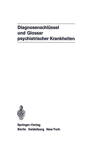 Diagnosenschlüssel und Glossar psychiatrischer Krankheiten Deutsche Übersetzung der internationalen Klassifikation der WHO: ICD (ICD = International Classification of Diseases), 8. Revision, und des internationalen Glossars