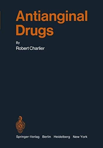 Antianginal Drugs: Pathophysiological, Haemodynamic, Methodological, Pharmacological, Biochemical and Clinical Basis for Their Use in Human Therapeutics (Handbook of Experimental Pharmacology)