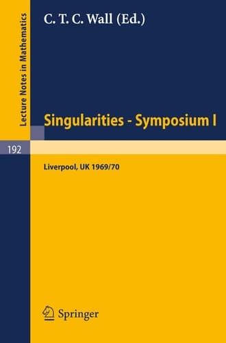 Proceedings of Liverpool Singularities - Symposium I. (University of Liverpool 1969/70) (Lecture Notes in Mathematics, 192)