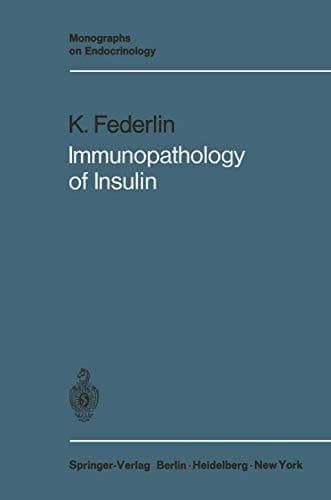 Immunopathology of Insulin: Clinical and Experimental Studies (Monographs on Endocrinology)