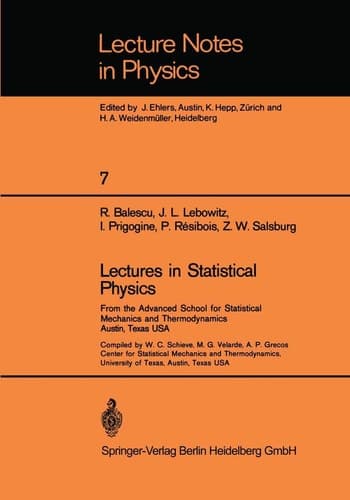 Lectures in Statistical Physics From the Advanced School for Statistical Mechanics and Thermodynamics, Austin, Texas USA ; [organized by the Center for Statistical Mechanics of the University of Texas at Austin]