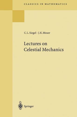 Lectures on Celestial Mechanics: Reprint of the 1971 Edition (Grundlehren der mathematischen Wissenschaften)