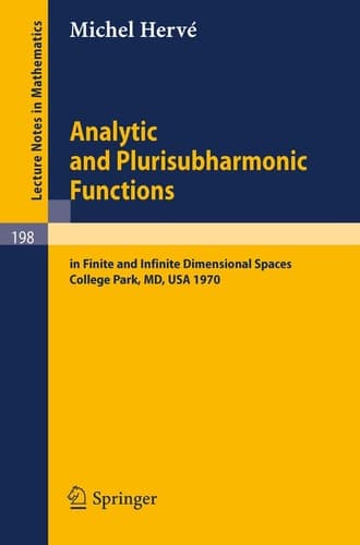 Analytic and Plurisubharmonic Functions: In Finite and Infinite Dimensional Spaces. Course Given at the University of Maryland, Spring 1970 (Lecture Notes in Mathematics, 198)