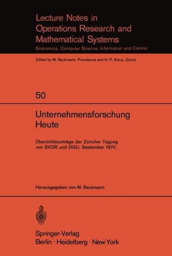 Unternehmensforschung Heute Übersichtsvorträge der Züricher Tagung von SVOR und DGU, September 1970