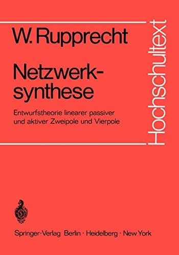 Netzwerksynthese: Entwurfstheorie linearer passiver und aktiver Zweipole und Vierpole (Hochschultext) (German Edition)