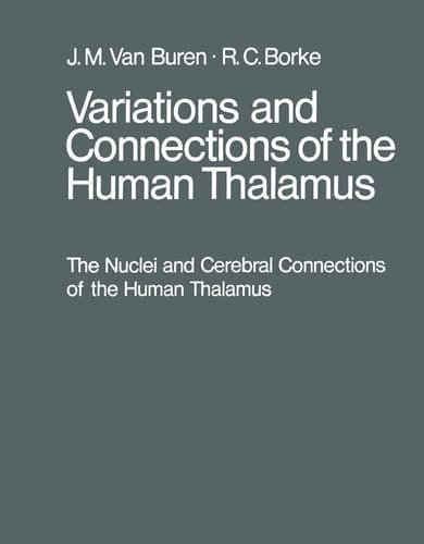 Variations and Connections of the Human Thalamus 1 The Nuclei and Cerebral Connections of the Human Thalamus. 2 Variations of the Human Diencephalon