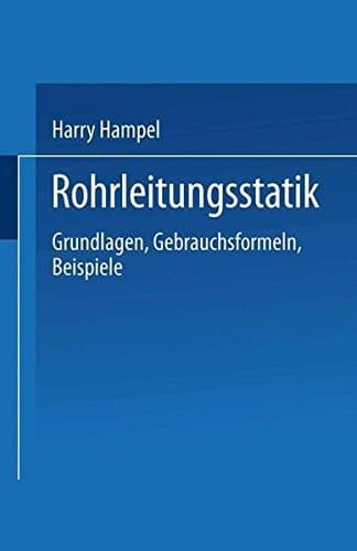 Rohrleitungsstatik: Grundlagen · Gebrauchsformeln Beispiele (German Edition)