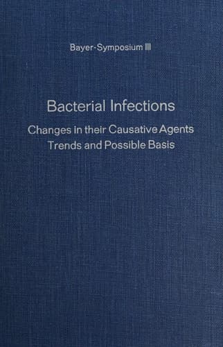 Bacterial Infections: Changes in their Causative Agents Trends and Possible Basis (Bayer-Symposium)