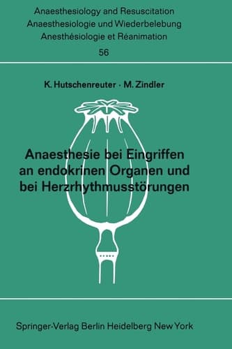 Anaesthesie bei Eingriffen an endokrinen Organen und bei Herzrhythmusstörungen Beiträge zu den Themen „Anaesthesie bei Eingriffen an endokrinen Organen“ und „Anaesthesist und Herzrhythmusstörungen“ der XI. gemeinsamen Tagung der Österreichischen, Schweitzer und Deutschen Gesellschaftenfür Anaesthesiologie und Wiederbelebung 1969 in Saarbrücken