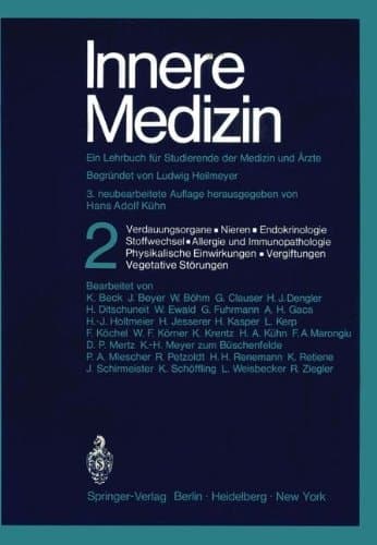 Innere Medizin. Ein Lehrbuch für Studierende der Medizin und Ärzte Teil 2: Verdauungsorgane · Nieren · Harnwege · Endokrinologie · Stoffwechsel · Immunopathologie · Physikalische Einwirkungen · Vergiftungen · Vegetative Störungen
