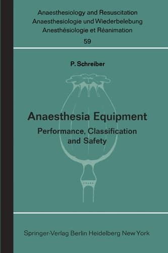 Anaesthesia Equipment: Performance, Classification and Safety (Anaesthesiologie und Intensivmedizin Anaesthesiology and Intensive Care Medicine, 59)