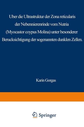 Über die Ultrastruktur der Zona reticularis der Nebennierenrinde vom Nutria (Myocastor coypus Molina) unter besonderer Berücksichtigung der sog. dunklen Zellen