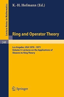 Tulane University Ring and Operator Theory Year, 1970-1971: Vol. 3: Lectures on the Applications of Sheaves to Ring Theory (Lecture Notes in Mathematics, 248)