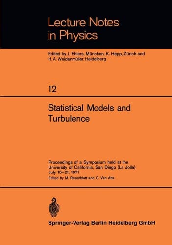Statistical Models and Turbulence Proceedings of a Symposium held at the University of California, San Diego (La Jolla) July 15–21, 1971