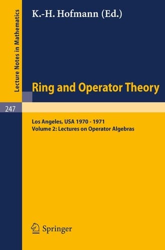 Tulane University Ring and Operator Theory Year, 1970-1971: Vol. 2: Lectures on Operator Algebras (Lecture Notes in Mathematics, 247)