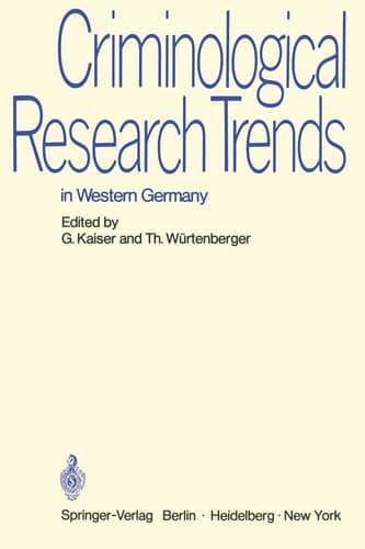Criminological Research Trends in Western Germany: German Reports to the 6th International Congress on Criminology in Madrid 1970