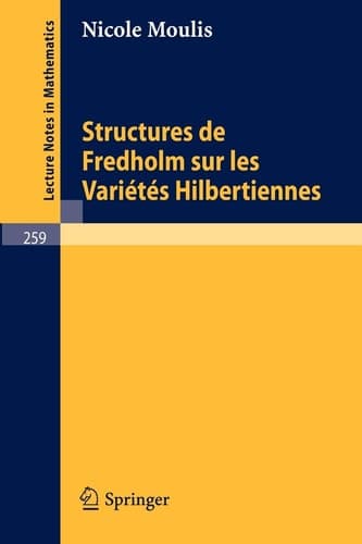 Structures de Fredholm Sur Les Varietes Hilbertiennes (Lecture Notes in Mathematics, 259) (French Edition)