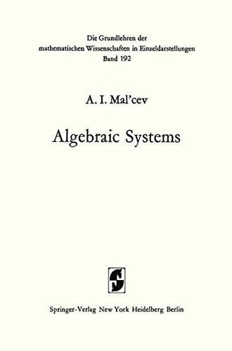 Algebraic Systems (Grundlehren der mathematischen Wissenschaften)