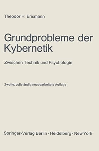 Grundprobleme der Kybernetik: Zwischen Technik und Psychologie (German Edition)