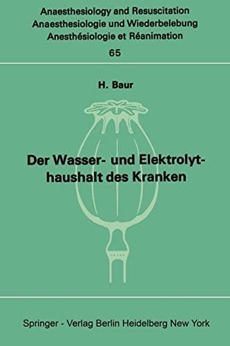 Der Wasser- und Elektrolythaushalt des Kranken Ein Nachschlagwerk für die Praxis