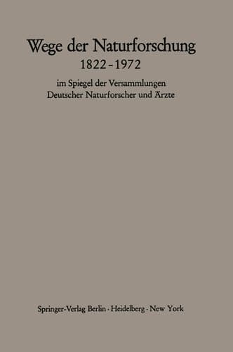 Wege der Naturforschung 1822-1972: Im Spiegel der Versammlungen Deutscher Naturforscher und Ärzte (German Edition)
