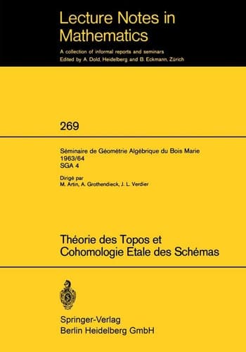 Theorie des Topos et Cohomologie Etale des Schemas. Seminaire de Geometrie Algebrique du Bois-Marie 1963-1964 (SGA 4) Tome 1