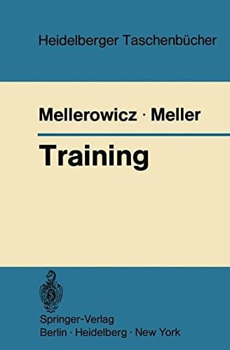 Training Biologische und medizinische Grundlagen und Prinzipien des Trainings für Sportärzte, Rehabilitationsärzte, Präventionsärzte, Werkärzte, Leibeserzieher, Sportlehrer, Trainer, Übungsleiter und Krankengymnasten