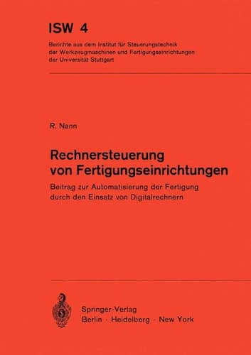 Rechnersteuerung von Fertigungseinrichtungen Beitrag zur Automatisierung der Fertigung durch den Einsatz von Digitalrechnern