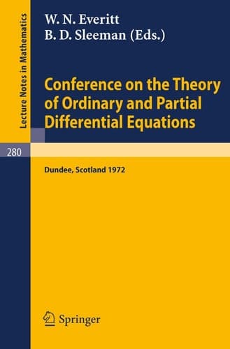Conference on the Theory of Ordinary and Partial Differential Equations: Held in Dundee/Scotland, March 28 - 31, 1972 (Lecture Notes in Mathematics, 280)