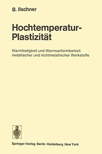 Hochtemperatur-Plastizität: Warmfestigkeit und Warmverformbarkeit metallischer und nichtmetallischer Werkstoffe (Reine und angewandte Metallkunde in Einzeldarstellungen) (German Edition)