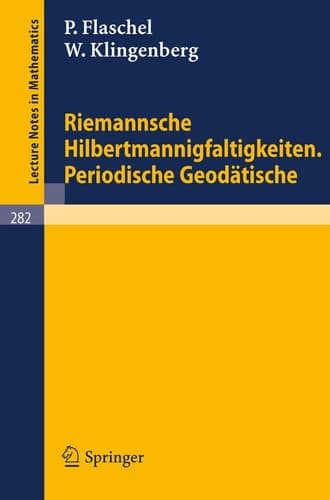 Riemannsche Hilbertmannigfaltigkeiten. Periodische Geodätische (Lecture Notes in Mathematics, 282) (German Edition)