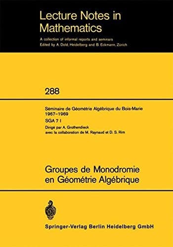 Groupes de Monodromie en Geometrie Algebrique Seminaire de Geometrie Algebrique du Bois-Marie 1967-1969. (SGA 7 I)