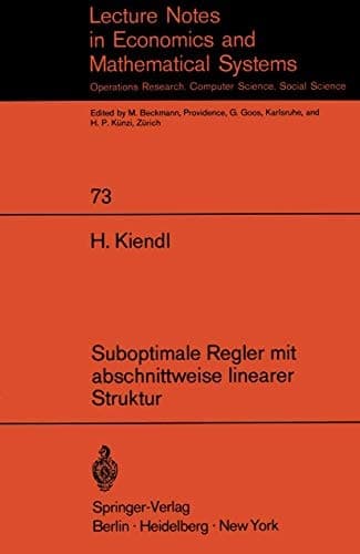 Suboptimale Regler mit abschnittweise linearer Struktur: Rechnerunterstützte Synthese und Realisierung spezieller nichtlinearer Regelungssysteme ... Mathematical Systems, 73) (German Edition)