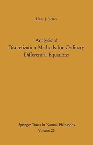 Analysis of Discretization Methods for Ordinary Differential Equations (Springer Tracts in Natural Philosophy)