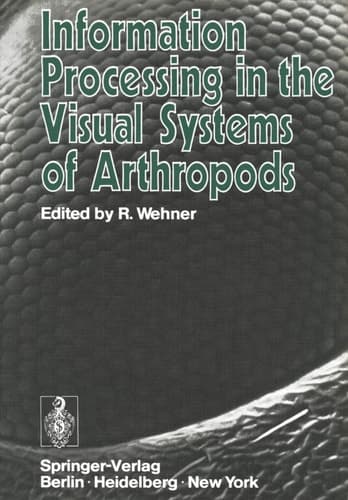 Information Processing in the Visual Systems of Arthropods: Symposium Held at the Department of Zoology, University of Zurich, March 6–9, 1972