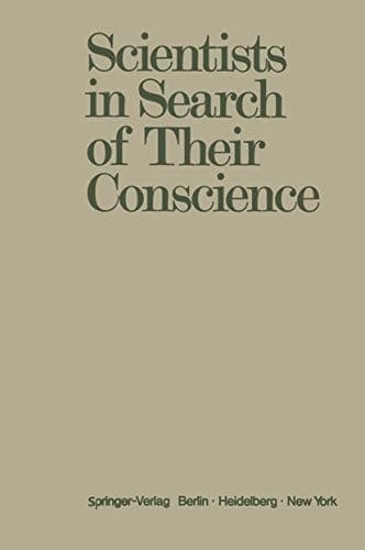 Scientists in Search of Their Conscience Proceedings of a Symposium on The Impact of Science on Society organised by The European Committee of The Weizmann Institute of Science Brussels, June 28–29, 1971