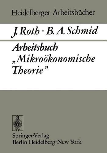 Arbeitsbuch „Mikroökonomische Theorie” (Heidelberger Arbeitsbücher, 7) (German Edition)
