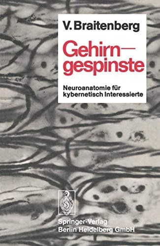 Gehirngespinste Neuroanatomie für kybernetisch Interessierte